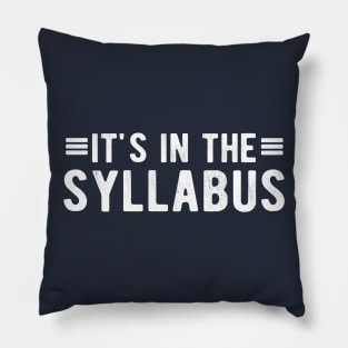 It's In The Syllabus Teacher questions Pillow