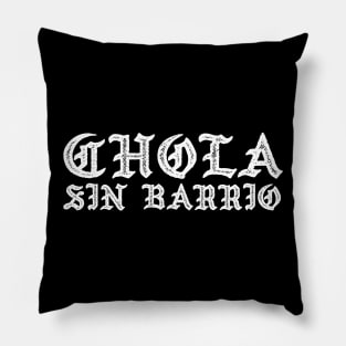 Chola sin barrio - chicana Pillow