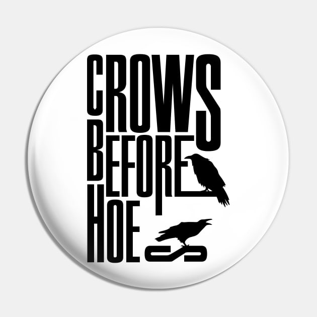 Crows before Hoes Pin by Frajtgorski