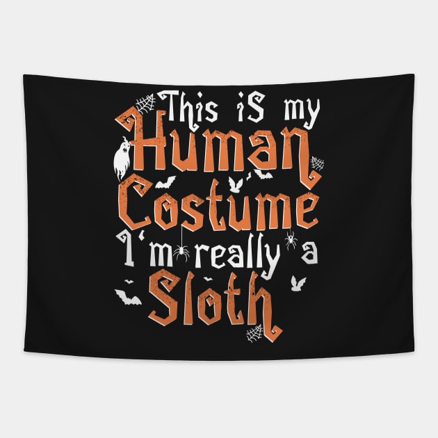 This Is My Human Costume I'm Really A Sloth - Halloween print Tapestry by theodoros20