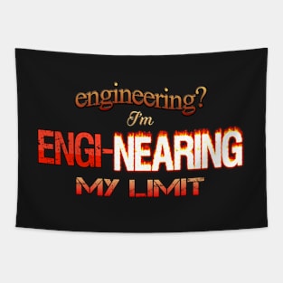 Engineering? I'm Engi-nearing My Limit Engineer Pun Tapestry