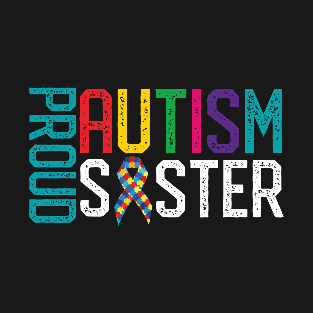 Proud Autism Sister Autism Awareness by mrsmitful01