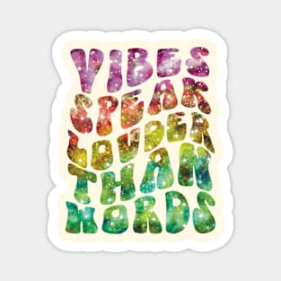 Vibes Speak Louder Than Words Magnet