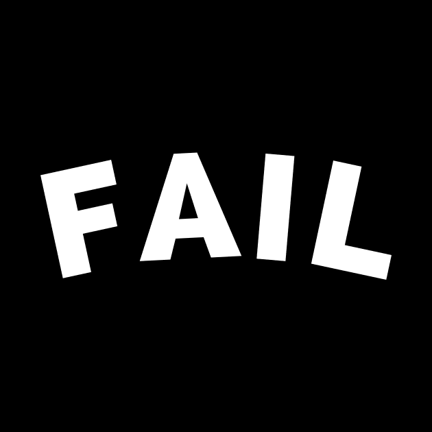 Fail (in White) by ThatGuyFromThatShow