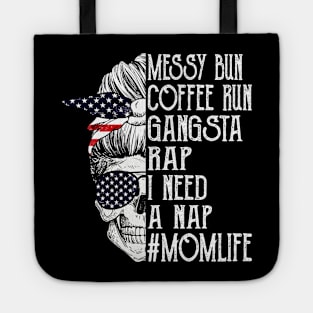 American Flag Skull Lady Messy Bun Coffee Run Gangsta Rap I Need A Nap Mom Life Tote