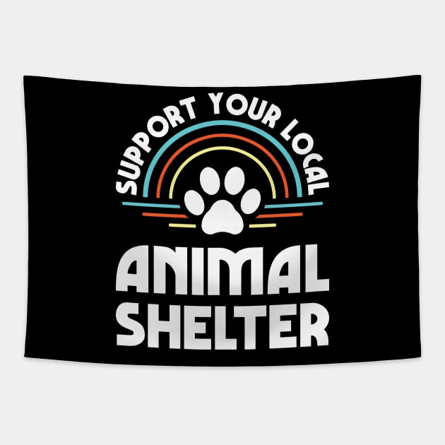 Support Your Local Animal Shelter Tapestry by Justsmilestupid