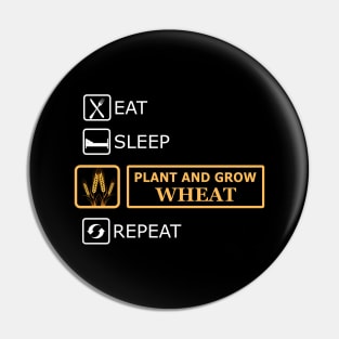 Wheat Farmer - Eat sleep plant and grow wheat repeat Pin