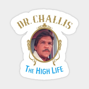 Dr Challis The High Life Magnet