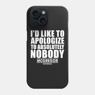 i'd like to apologize to absolutely nobody - conor mcgregor- Phone Case