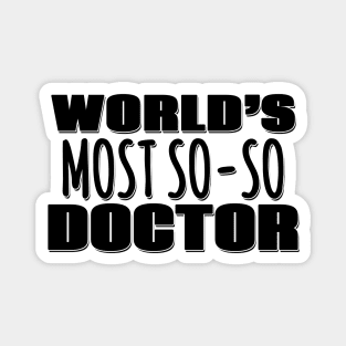 World's Most So-so Doctor Magnet
