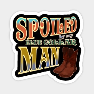 Spoiled by my blue collar man! Blessed wife vintage design Magnet