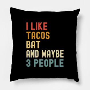 I Like Tacos Bat And Maybe 3 People Funny Animal Lover Pillow