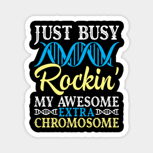 Just Busy Rockin' My Awesome Extra Chromosome Down Syndrome Magnet