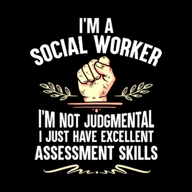 I'm A Social Worker Not Judgmental Funny Gift by marcrosendahle