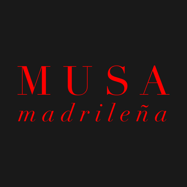 Musa Madrileña by MessageOnApparel