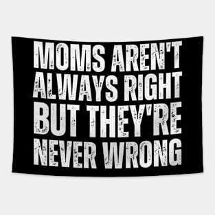 Moms Aren't Always Right But They're Never Wrong-Mom Life Tapestry