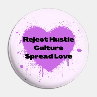 Reject Hustle Culture - Spread Love (Orchid) Pin