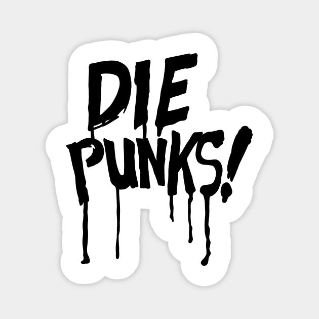 DiE Punks! (black) Magnet by GiMETZCO!