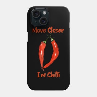 Move Closer I'm Chilli, Vegetable, Chilli, Pop Culture, Funny Vegetable Phone Case