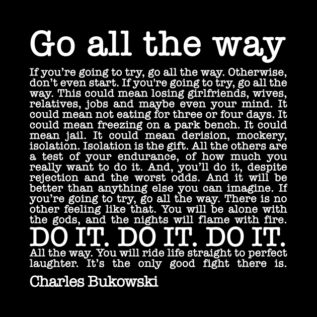 Roll the Dice by Charles Bukowski - Go All the way by TheChillFactor