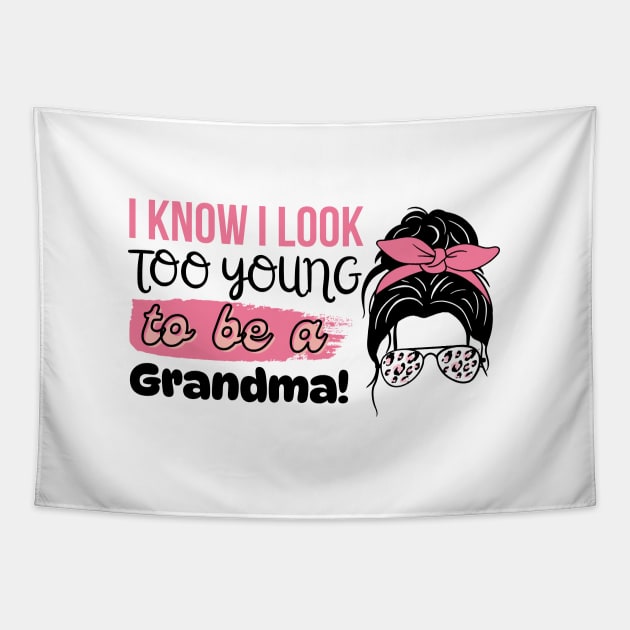 I Know I Look Too Young To Be a Grandma, Funny Young Groovy Cool Best Grandma Mother's Day Humor Tapestry by Motistry