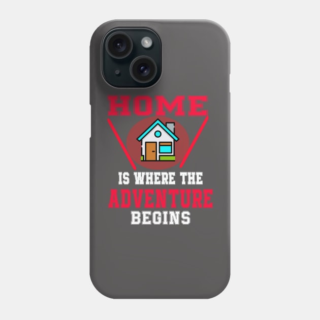 Home Is Where The Adventure Begins Phone Case by Sam art