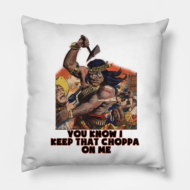 Geronimo native american you know i keep that choppa on me vintage design Pillow by Captain-Jackson