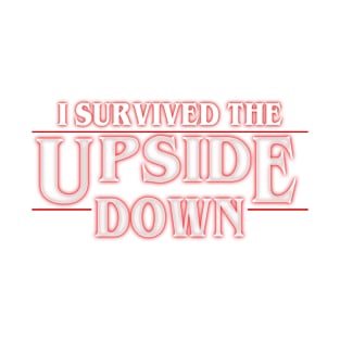 I Survived The Upside Down T-Shirt