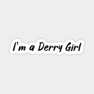 I’m A Derry Girl! Magnet