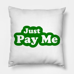 Just Pay Me Pillow