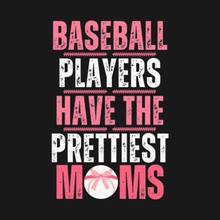 Baseball Players Have The Prettiest Moms T-Shirt