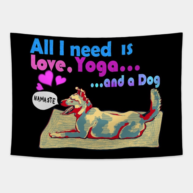 All I need is love, yoga and a dog Tapestry by Kyradem