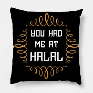 You Had Me At Halal Shirt Pillow