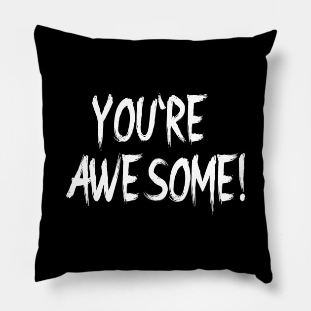 Hey you, yes you! You're awesome. Pillow by Houseofwinning