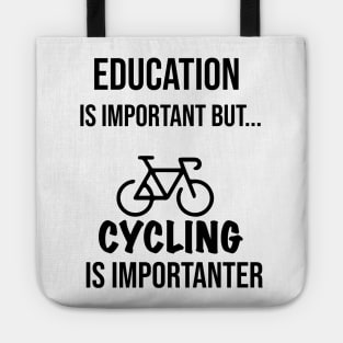 Education Is Important But Cycling Is Importanter #Cycling ,Funny Cycling Tote