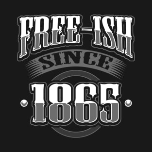 Free-ish Since 1865 Black Pride Design T-Shirt