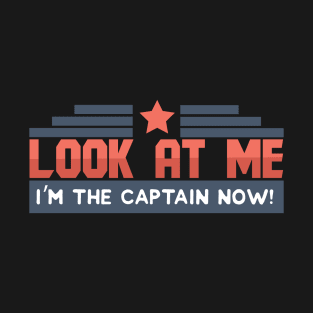 Look At Me I'm The Captain Now - Memes T-Shirt