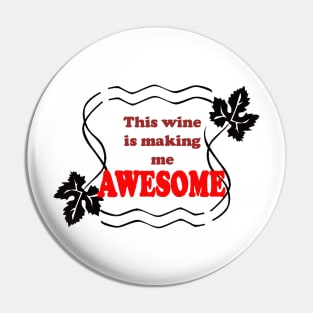 This wine is making me Awesome - Magpie Springs - Adelaide Hills Wine Region - Fleurieu Peninsula - South Australia Pin