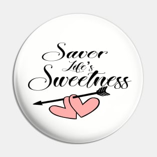 Savor Life's Sweetness Pin