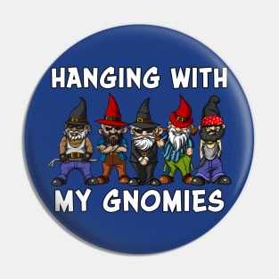 Hanging With My Gnomies Garden Dwarves Pin