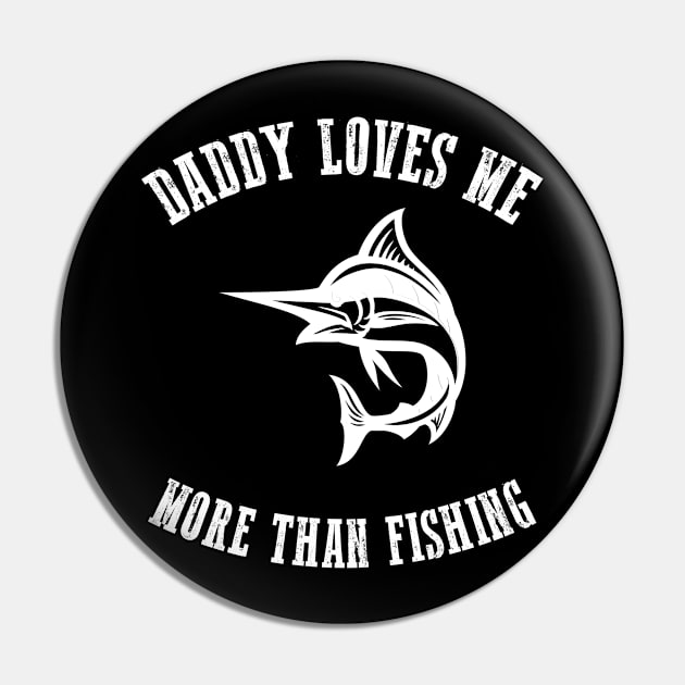 Fathers day Daddy Loves Me More Than Fishing Pin by Saymen Design