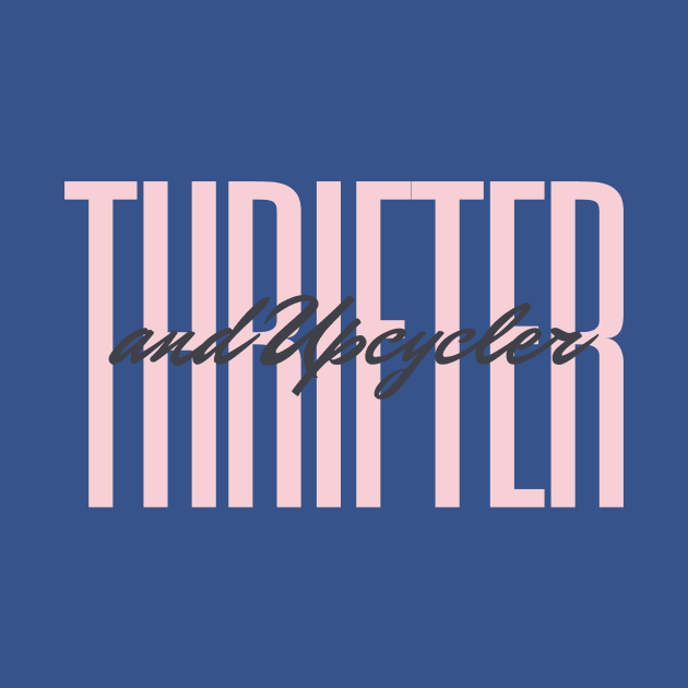 Thrifter and Upcycler by WonderousDesigns