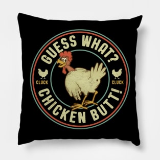 Guess What? Chicken Butt! Pillow