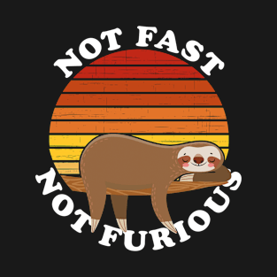 Not Fast Not Furious T-Shirt