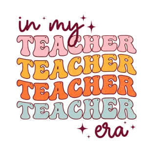 In My Teacher Era First Day Of School Back To School Retro T-Shirt