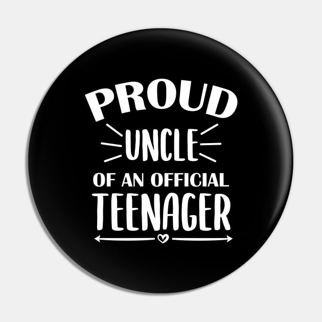 Proud Uncle Of An Official Teenager - 13th Birthday Pin by zerouss