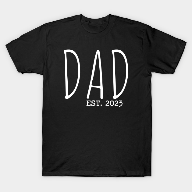Dad Est. 2023 - Dad Est 2023 - T-Shirt | TeePublic