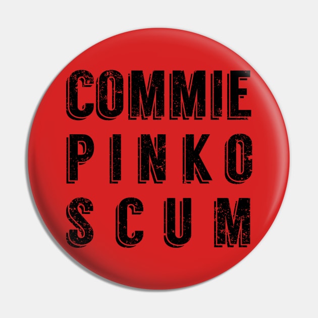 Commie Pinko Scum Pin by Sunshine&Revolt