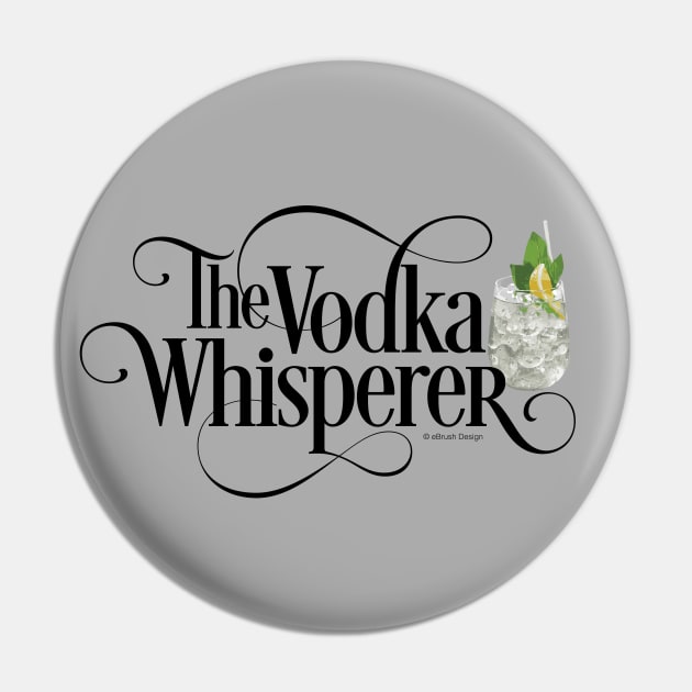 The Vodka Whisperer - funny vodka lover Pin by eBrushDesign