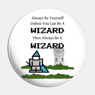 Always Be a Wizard Pin